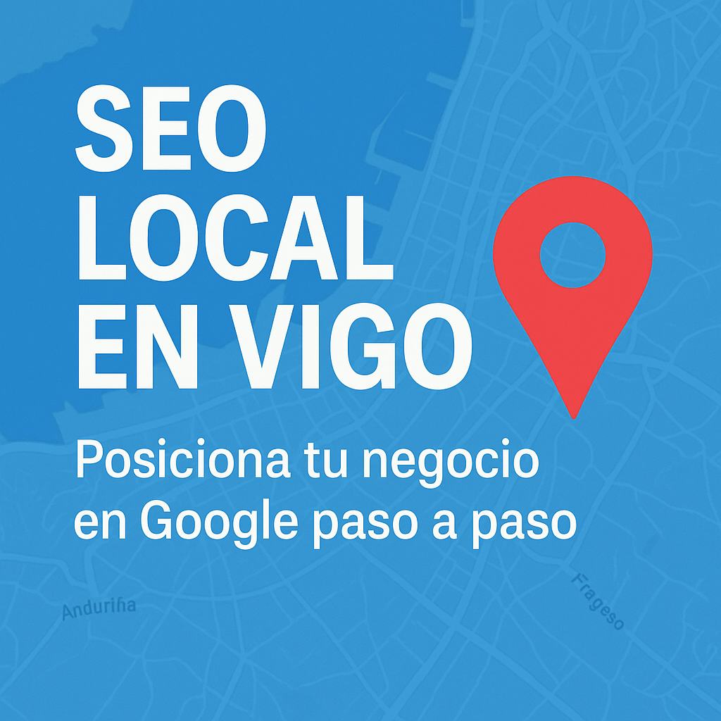 Guía de SEO local en Vigo para posicionar tu negocio en Google con estrategias profesionales de Pablo López Design